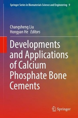 Developments and Applications of Calcium Phosphate Bone Cements - 9789811059742