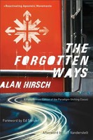 The Forgotten Ways - Reactivating Apostolic Movements | Alan Hirsch (U. A.)
