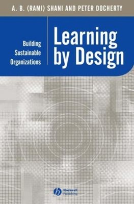 Learning by Design : Building Sustainable Organizations Paperback