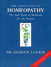 Family Guide to Homepathy : The Safe Form of Medicine for the Fut