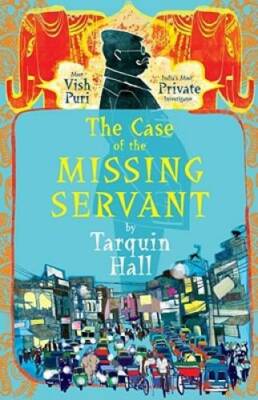 The Case of the Missing Servant: from the Files of Vish Puri, India's Mos - GOOD