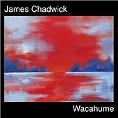 James Chadwick : Wacahume CD (2010) ***NEW*** FREE Shipping, Save £s