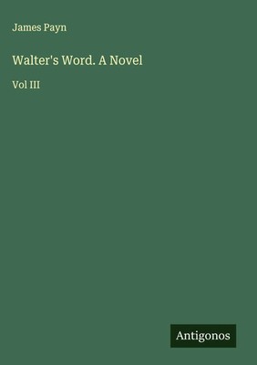 James Payn | Walter's Word. A Novel | Buch | Englisch (2025) | Vol III