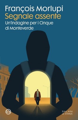 Signal fehlt. Eine Untersuchung für die Fünf von Monteverde - Morlupi François
