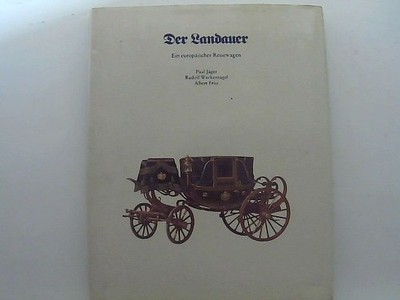 Der Landauer. Ein europäischer Reisewagen Paul Jäger Rudolf Wackernagel und  Alb