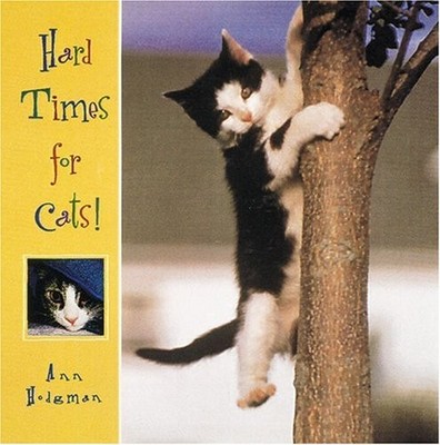 Hard Times for Cats by Hodgman, Ann