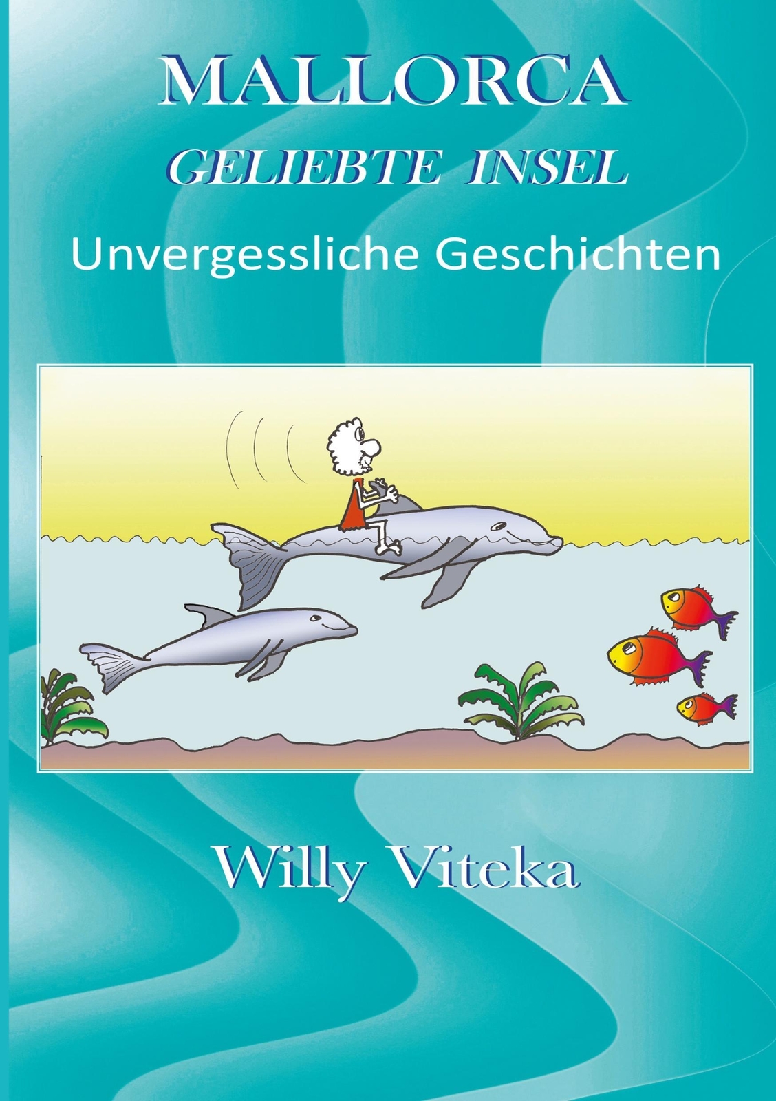 Thumbnail - Mallorca ¿ Geliebte Insel Unvergessliche Geschichten Willy Viteka