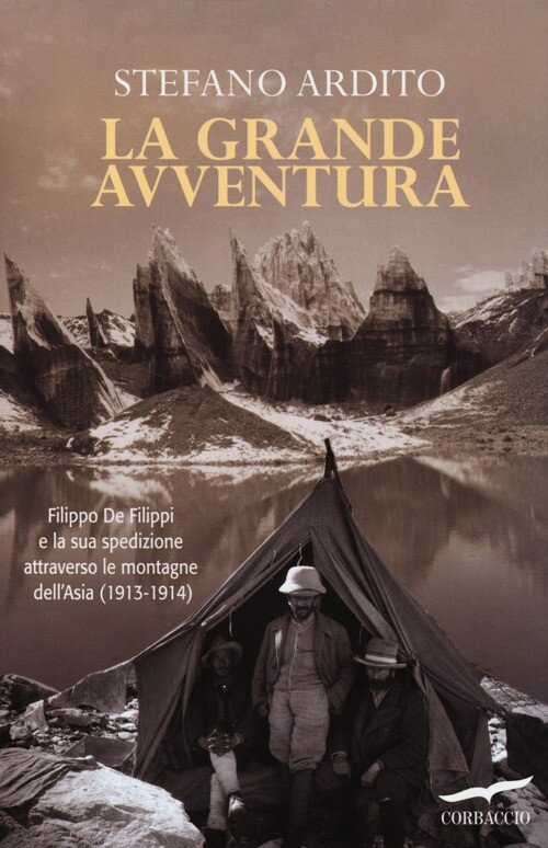 La grande avventura. Filippo De Filippi e la sua spedizione attra