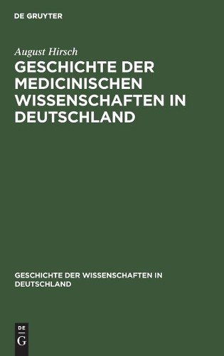 August Hirsch Geschichte Der Medicinischen Wissenschaften in Deutschl (Hardback)