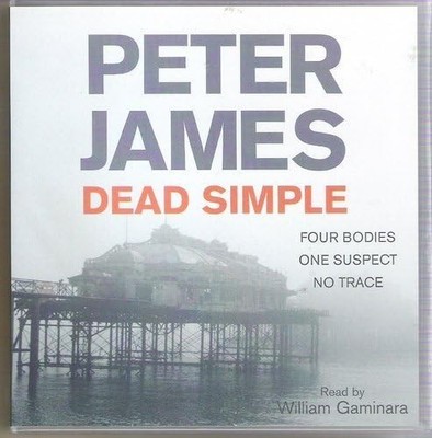 Dead Simple - Peter James - Read By William Gaminara - 4 CD Audio Book Abridged