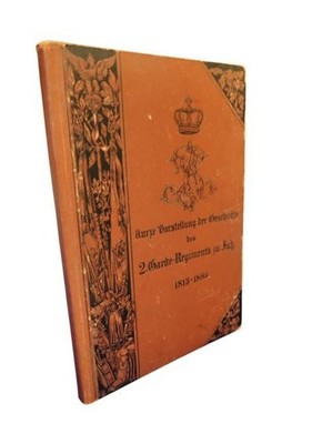 Kurze Darstellung der Geschichte des 2. Garde-Regiments zu Fuß 1813-1893 - Bearb