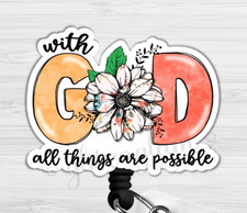 With God All Things Are Possible Badge Reel Floral Christian Acrylic ID Holder