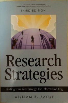 Research Strategies: Finding Your Way Through the Information Fog, Badke, Willia