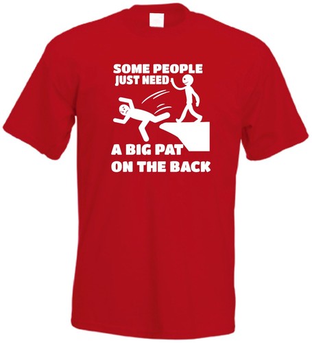 Some People Just Need A Big Pat On The Back Funny novelty Sarcastic Joke T-Shirt - Picture 9 of 13