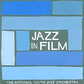 National Youth Jazz Orchestra - Jazz in Film (2004)