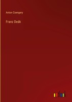 Anton Csengery | Franz DeáK | Buch | Deutsch (2025) | 200 S. | Outlook Verlag