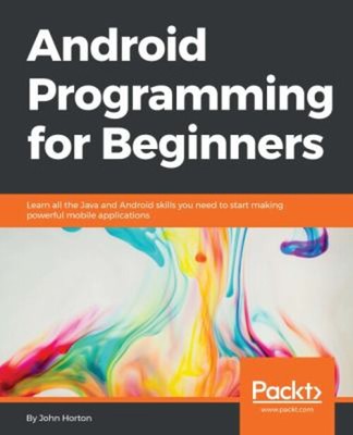 Android Programming for Beginners Paperback John Horton
