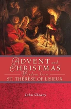 Advent and Christmas Wisdom from St. Thérèse of Lisieux by Cleary, John