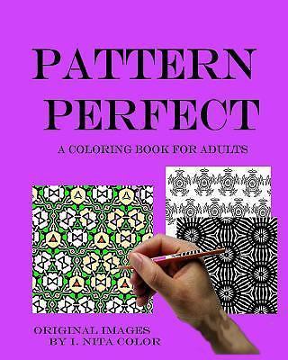 Pattern Perfect : A Coloring Book for Adults by I. Color (2015, Trade ...