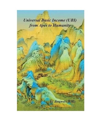 Universal Basic Income [UBI]: from Apes to Humanity: from Apes to Humanity, Yeow