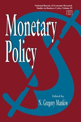 Monetary Policy (Volume 29) (National Bureau of Economic Research Studies in...