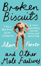 Broken Biscuits: And other male failures, Farrer, Adam