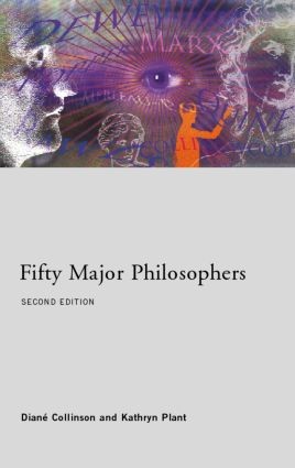 Fifty Major Philosophers - 2nd Edition