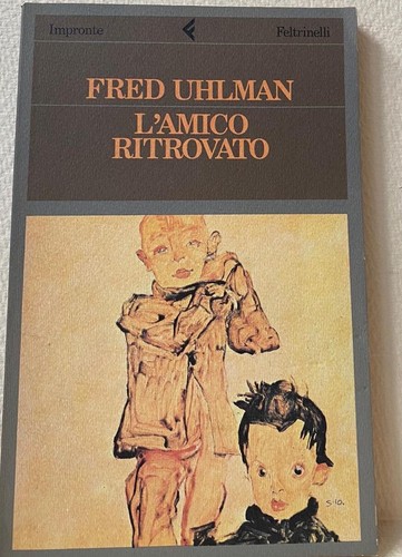 L' AMICO RITROVATO - FRED UHLMAN - FELTRINELLI