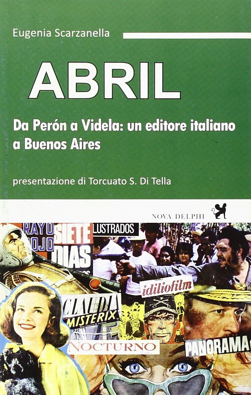 9788897376255 Abril. Da Perón a Videla: un editore italiano a Buenos Aires - Eu