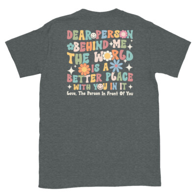 Dear Person Behind Me Better Place [Back Print] Short-Sleeve Unisex T-Shirt