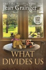 What Divides Us - Large Print Edition: The Kilteegan Bridge... - Grainger, Jean