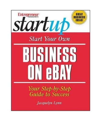 Start Your Own Business on ebay: Your Step-By-Step Guide to Success, Jacquelyn L