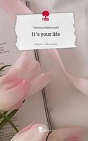 It's Your Life. Life Is A Story - Story.One Vanessa Hahnewald