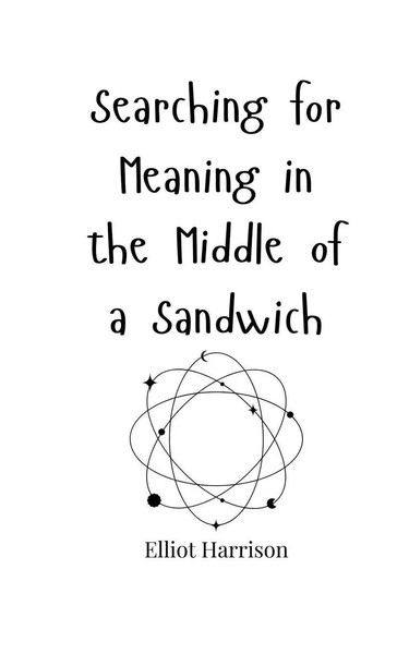 Elliot Harrison | Searching For Meaning In The Middle Of A Sandwich | Buch-image