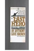 THE LAST HERO: WILD BILL DONOVAN. By Anthony Cave Brown *Excellent Condition*