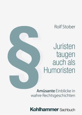 Juristen taugen auch als Humoristen Rolf Stober