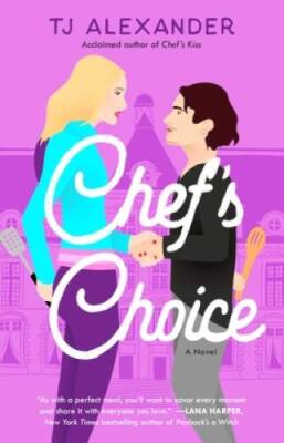 Chefs Choice: A Novel (Chefs Kiss) - Paperback By Alexander, TJ - GOOD