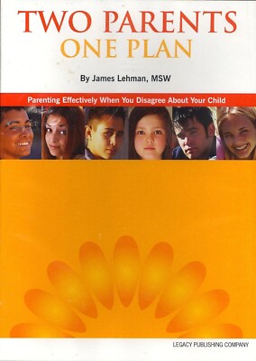 Two Parents One Plan: Parenting Effectively When You Disagree About Your Child