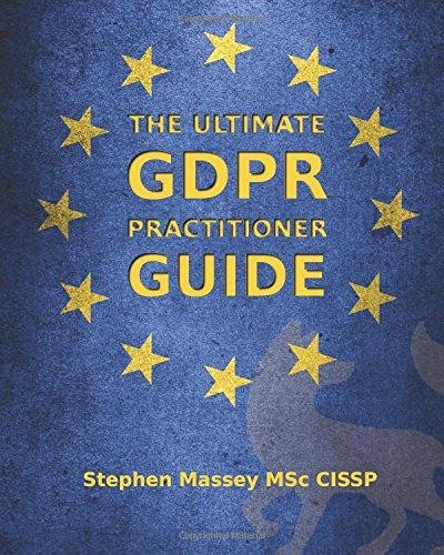 The Ultimate GDPR Practitioner Guide: Demystifying... - Massey, Mr Stephen Ro...