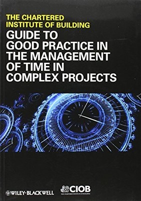 Guide to Good Practice in the Management of Time in Complex Proj