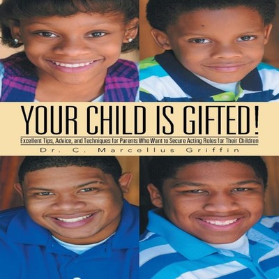 Your Child is Gifted! Excellent Tips Advice and Techniques for Pa