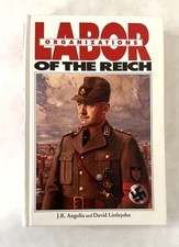 Labor Organizations of the Reich by David Littlejohn and J. R. Angolia, 1st Ed.
