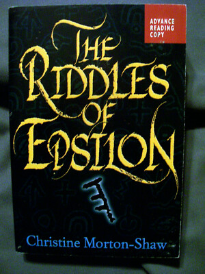The Riddles of Epsilon by Christine Morton-Shaw (Advance Reading Copy) Softcover