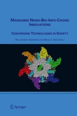 Managing Nano-Bio-Info-Cogno Innovations - 9789048170449