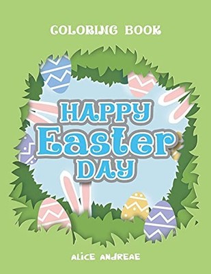 Easter Day Coloring Book: Book for Kids Ages 2-4 Alice Andreae New Book