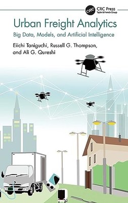 Urban Freight Analytics: Big Data, Models, and Artificial Intelligence by Eiich
