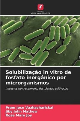 Solubilizao in vitro de fosfato inorgnico por microrganismos by Prem Jose Vazhac