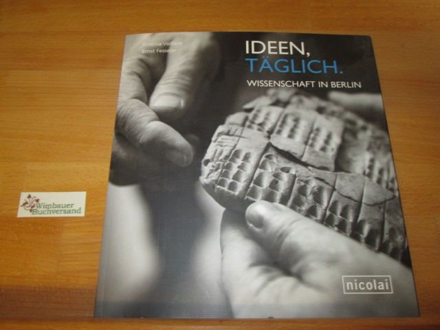 Ideen täglich. Wissenschaft in Berlin. ; Ernst Fesseler Vaillant, Kristina und E - Vaillant, Kristina und Ernst Fesseler