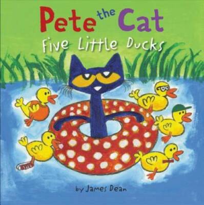 Pete the Cat: Five Little Ducks - Hardcover By Dean, James - GOOD