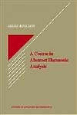 Course in Abstract Harmonic Analysis A - Hardcover, by Gerald B. Folland - Good